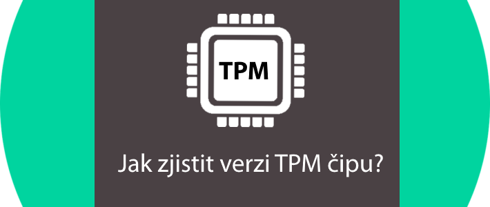 Jak zjistit verzi TPM čipu